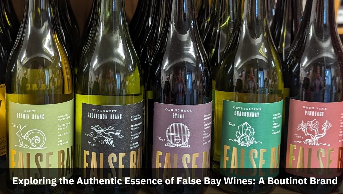 Exploring the Authentic Essence of False Bay Wines: A Boutinot Brand